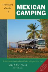 Traveler's Guide to Mexican Camping : Explore Mexico, Guatemala, and Belize with Your RV or Tent
