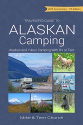 Traveler's Guide to Alaskan Camping : Alaskan and Yukon Camping with RV or Tent
