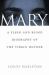 Mary : A Flesh-and-Blood Biography of the Virgin Mother