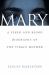 Mary : A Flesh-and-Blood Biography of the Virgin Mother