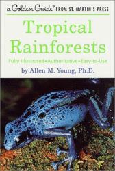 Tropical Rainforests : Fully Illustrated Authoritative Easy to Use