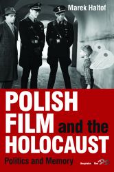 Polish Film and the Holocaust : Politics and Memory