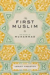 The First Muslim : The Story of Muhammad
