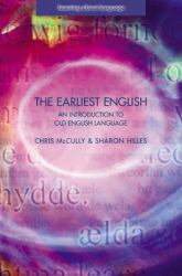 The Earliest English : An Introduction to Old English Language