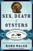 Sex, Death and Oysters : A Half-Shell Lover's World Tour