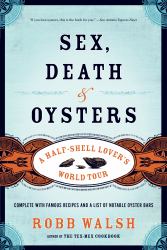 Sex, Death and Oysters : A Half-Shell Lover's World Tour