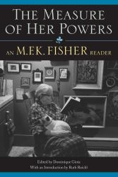 The Measure of Her Powers : An M. F. K. Fisher Reader