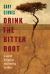Drink the Bitter Root : A Search for Justice and Healing in Africa