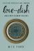 Love in a Dish ... and Other Culinary Delights by M. F. K. Fisher
