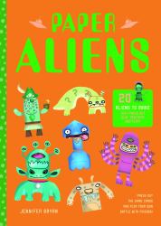 Paper Aliens : 20 Aliens to Make, Just Press Out, Glue Together and Play!