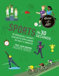 Sports in 30 Seconds : 30 Seriously Sporty Subjects Explained in Half a Minute