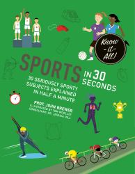 Sport in 30 Seconds : 30 Seriously Sporty Subjects Explained in Half a Minute