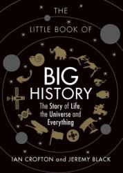 The Little Book of Big History : The Story of Life, the Universe and Everything