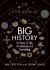 The Little Book of Big History : The Story of Life, the Universe and Everything