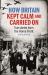 How Britain Kept Calm and Carried On : True Stories from the Home Front