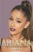 Ariana : The Unauthorised Biography Ariana : The Unauthorised Biography