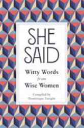 She Said : Witty Words from Wise Women