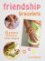 Friendship Bracelets : 35 Gorgeous Projects to Make and Give, for Children Aged 7 Years +