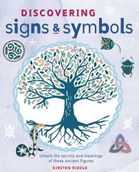 Discovering Signs and Symbols : Unlock the Secrets and Meanings of These Ancient Figures