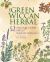 The Green Wiccan Herbal : 52 Magical Herbs, Plus Spells and Witchy Rituals