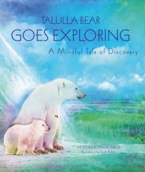 Talulla Bear Goes Exploring : A Mindful Tale of Discovery