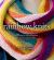 Rainbow Knits : 20 Colorful Knitting Patterns in Stripes, Ombré Shades, and Variegated Yarns