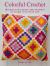 Colorful Crochet : 35 Designs to Bring the Benefits of Color into Your Life