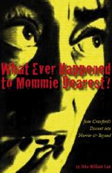 What Ever Happened to Mommie Dearest? : Joan Crawford's Descent into Horror
