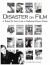 Disaster on Film : A Behind the Scenes Look at Hollywood Disaster Movies