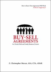 Buy-Sell Agreements for Closely Held and Family Business Owners : How to Know Your Agreement Will Work Without Triggering It