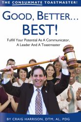 Good, Better... BEST! : The Consummate Toastmaster