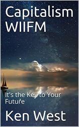 Capitalism WIIFM : It's the Key to Your Future