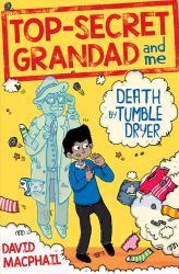 Top-Secret Grandad and Me : Death by Tumble Dryer