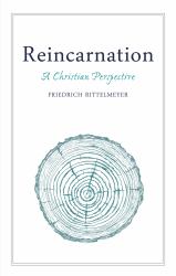 Reincarnation : A Christian Perspective