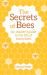 The Secrets of Bees : An Insider's Guide to the Life of Honeybees