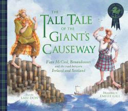 The Tall Tale of the Giant's Causeway : Finn Mccool, Benandonner and the Road Between Ireland and Scotland