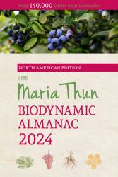 The North American Maria Thun Biodynamic Almanac : 2024