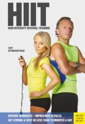HIIT - High Intensity Interval Training : Intense Workouts, Impressive Results, Get Fit and Sexy with 20 Simple Workouts