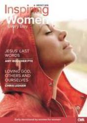 Inspiring Women Every Day September/October 2016 : Jesus' Last Words / Loving God, Others and Ourselves