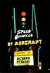 Speed Enforced by Aircraft : Poetry by Richard Peabody