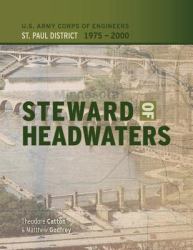 Steward of Headwaters : U. S. Army Corps of Engineers, St. Paul District, 1975-2000
