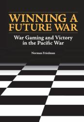 Winning a Future War : War Gaming and Victory in the Pacific