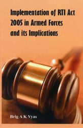 Implementation of RTI ACT 2005 in Armed Forces and Its Implications