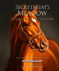 Secretariat's Meadow : The Land, the Family, the Legend