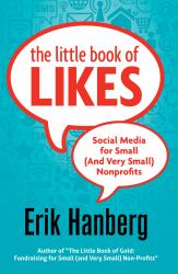 The Little Book of Likes : Social Media for Small (and Very Small) Nonprofits