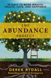 The Abundance Project : 40 Days to More Wealth, Health, Love, and Happiness