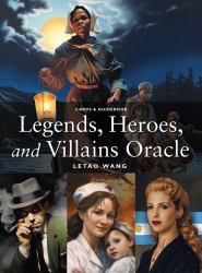 Legends, Heroes, and Villains Oracle : A 36-Card Deck and Guidebook