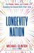 Longevity Nation : The People, Ideas, and Trends Changing the Second Half of Our Lives