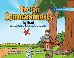 The Ten Commandments by Heart : Teaching Children God's Rules for a Happy Life