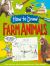 How to Draw: Farm Animals : Quick and Easy Steps to Drawing Your Favourite Farm Animals